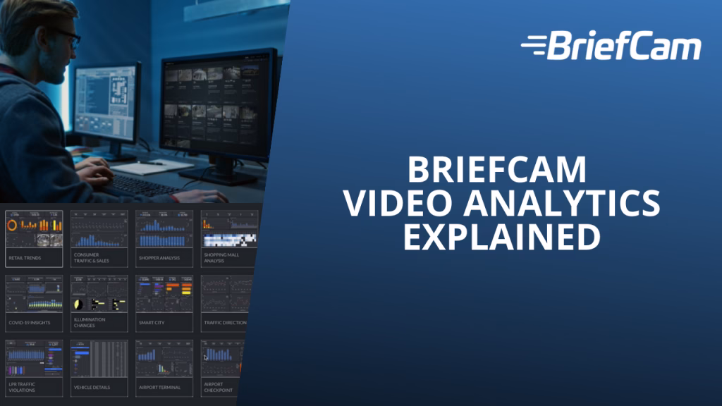 Unlocking the Power of BriefCam®: Advanced Video Analytics for Maximum Value
